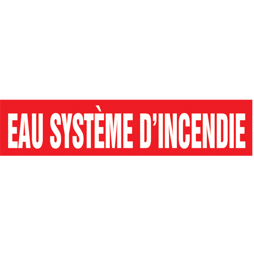 "Eau Syst&egrave;me d'Incendie" Pipe Marker, Self-Adhesive, 1" H x 8" W, White on Red - Accuform NMC CRPK326SSA