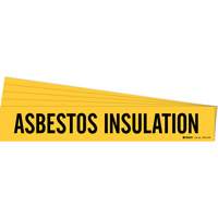 "Asbestos Insulation" Pipe Marker, Self-Adhesive, 4" H x 24" W, Black on Yellow - Brady 7019-1HV-PK